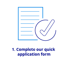 Complete our quick application form